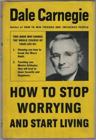 Dale Carnegie / How To Stop Worrying And Start Living 1948 Second Printing
