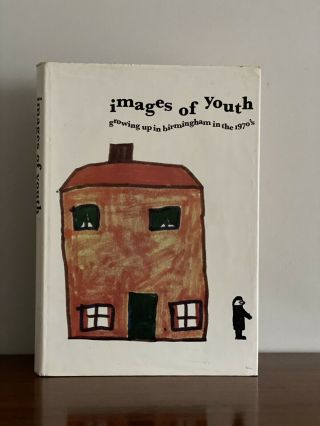 Images Of Youth: Growing Up In Birmingham In The 1970s.  1st Edition.  Illustrated
