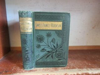 Old The Swiss Family Robinson Book 1880 Johann David Wyss Antique Victorian Rare
