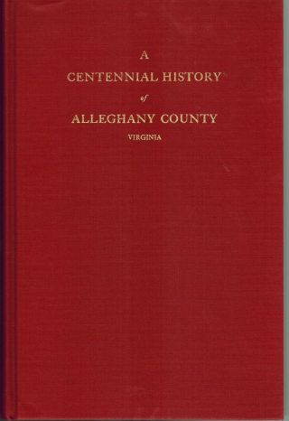 Centennial History Of Alleghany County Va 1986 Reprint 0f1923 Oren Morton Bk Vf,