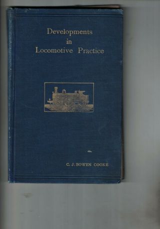 Some Recent Developments In Locomotive Practice By Bowen Cooke 1902