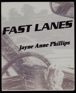 Jayne Anne Phillips.  Fast Lanes.  1st Edition.