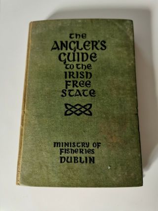 The Anglers Guide To The Irish State 1st Edition 1924