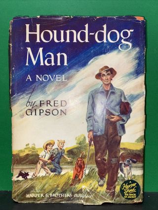 Hound - Dog Man By Fred Gipson Author Of Old Yeller Hardcover First Edition