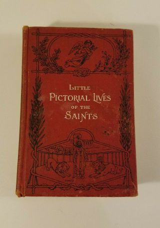 Vintage Little Pictorial Lives Of The Saints Book 1925 Illustrated Benzinger Bro