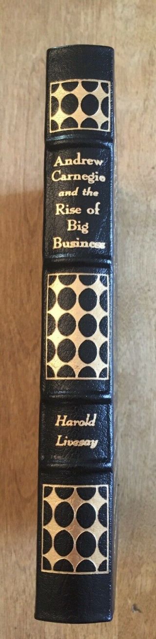 Easton Press Andrew Carnegie And The Rise Of Big Business Harold Livesay