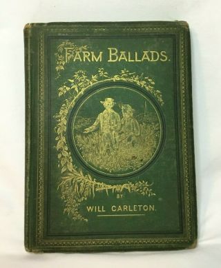 1874 Hard Back Book Farm Ballads By Will Carleton Illustrated
