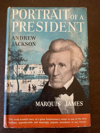 Portrait Of A President Andrew Jackson By Marquis James Copyright 1940
