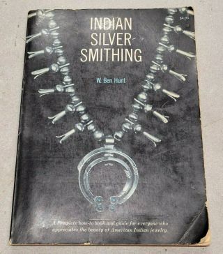 Indian Silversmithing - W.  Ben Hunt - Complete How To And Guide