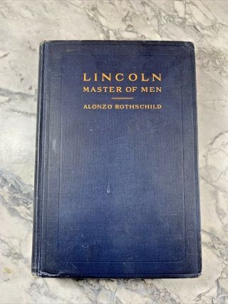 1906 Antique History Book " Lincoln: Master Of Men " First Edition.