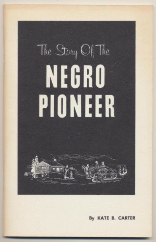 The Story Of The Negro Pioneer Kate B Carter African American Black Utah History