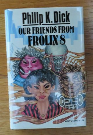 Philip K Dick: Our Friends From Frolix 8 Kinnell 1989 Uk Hardcover Fine/fine