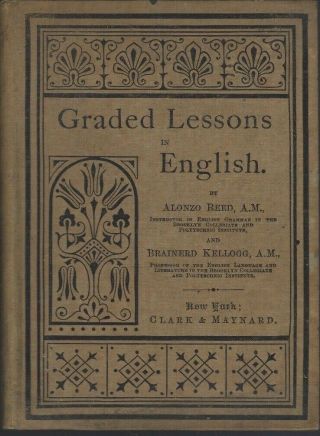 Graded Lessons In English Practical Lessons By Alonzo Reed/brainerd Kellogg 1886