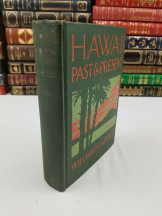 1926 Hawaii: Past & Present William R.  Castle Jr.  W/ Illustrations,  Map