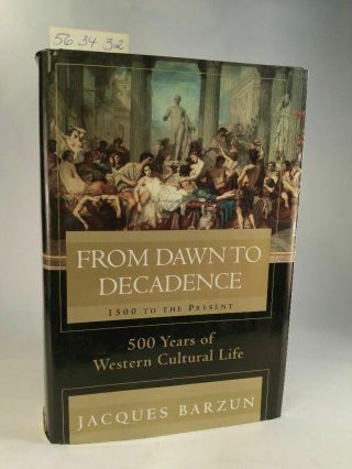 From Dawn To Decadence.  500 Years Of Western Cultural Life.  1500 To The Present.
