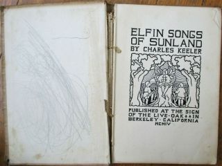 Charles Keeler,  ' ELFIN SONGS OF SUNLAND ' 1904 Berkeley,  CA Sign of Live Oak Book 2
