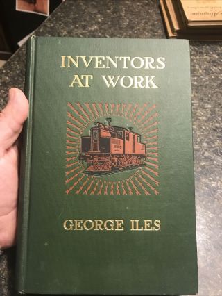 Inventors At Work By George Iles 1906 1st Edition 1st Printing Signed By Author