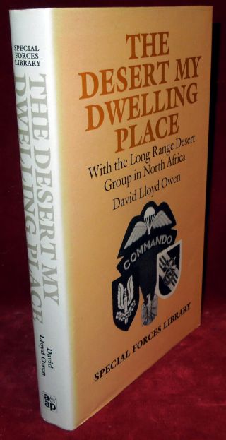 The Desert My Dwelling Place - Ww2 Long Range Desert Group By David Lloyd Owen