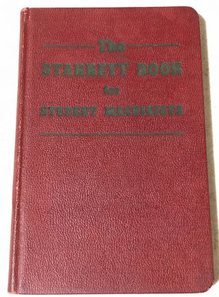 The Starrett Book For Student Mechanics: 7th Edition Hardcover Vintage 1955