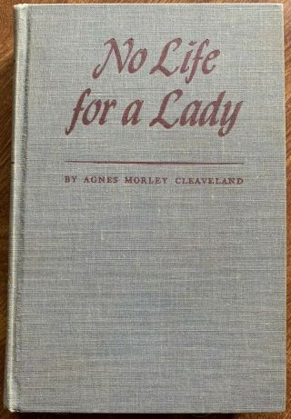 No Life For A Lady - Agnes Morley Cleaveland (hardcover,  1941,  Signed)