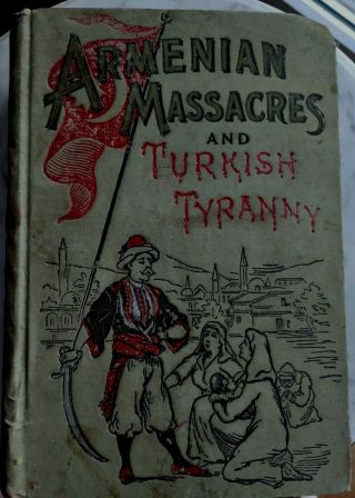 Armenian Massacres & Turkish Tyranny 1896 Sword Of Mohammed Illustrated