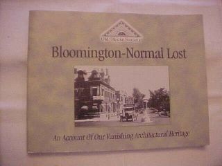 Bloomington - Normal Illinois Lost,  Our Vanishing Architectural Heritage (2000)
