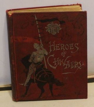 Heroes Of Chivalry Live Of Chevalier Bayard & Cid Illustrated Antique Hb