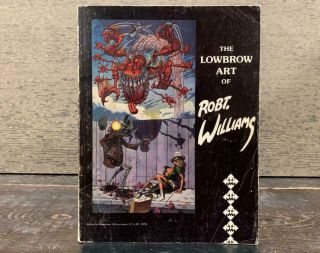 The Lowbrow Art Of Robt.  Williams - Inscribed - 1982 - Softcover - Pop Art -