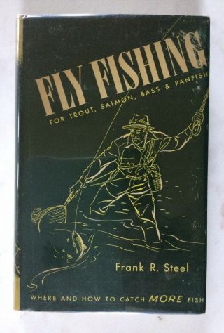 Fly Fishing for Trout,  Salmon,  Bass and Panfish by Frank R.  Steel 1946 1st Ed 2