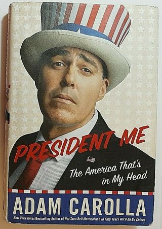 President Me Signed By Adam Carolla Autographed Hardback 1st Ed Man Show/comedy