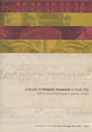 Cork City Heritage Council / A Guide To Historic Ironwork In Cork City 1st 2012