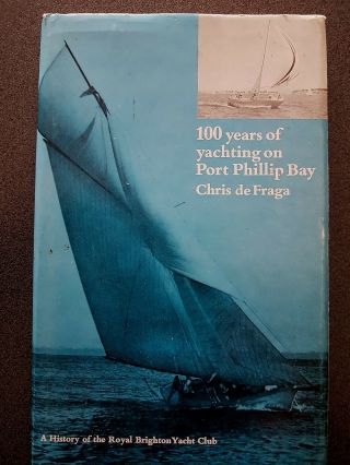 100 Years Of Yachting On Port Phillip Bay Book Hb Dw 1st Ed Brighton Yacht Club