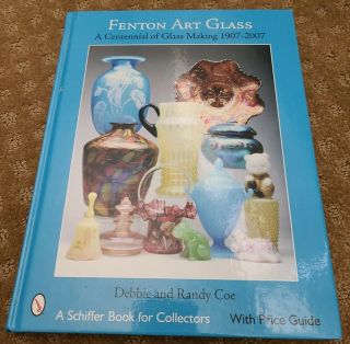 A Schiffer Book For Collectors Ser.  : Fenton Art Glass : A Centennial Of Glass M…