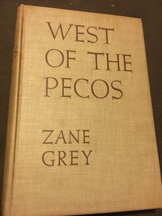 West Of The Pecos Zane Grey 1937 First Edition