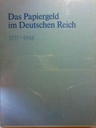 Das Papiergeld Im Deutschen Reich 1871 - 1948.  Hrsg.  Deutsche Bundesbank: