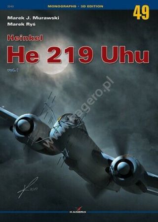 Heinkel He 219 Uhu Vol.  I Kagero Monograph No.  49 By Marek J.  Murawski,  Marek Rys