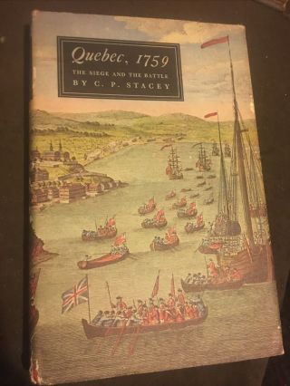 Quebec,  1759 - Siege And The Battle By C P Stacey (1966 Hc) Canada History