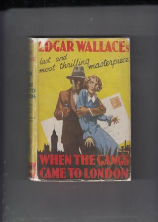 Edgar Wallace When The Gangs Came To London John Long 1937 Very Good In Wrapper