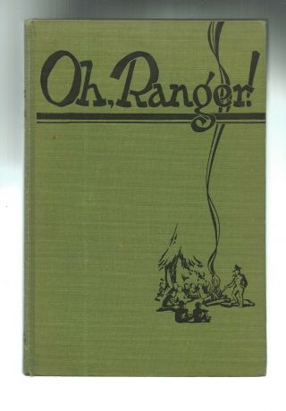 Oh Ranger A Book About The National Parks 1929 Hardcover W/ Illus