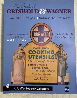 The Book Of Griswold & Wagner: Favorite Pique,  Sidney Hollow Ware,  Wapak: Wit…