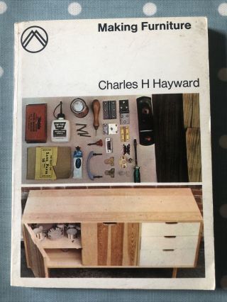 Vintage Book: Making Furniture By Charles H Hayward (1966) - First Edition