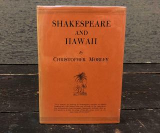 Shakespeare And Hawaii By Christopher Morley First Edition 1933