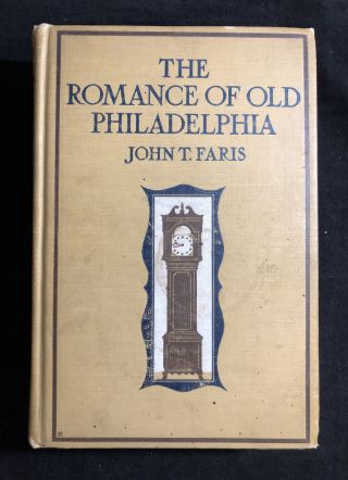 John T.  Faris The Romance Of Old Philadelphia 1918 Illustrated Hc