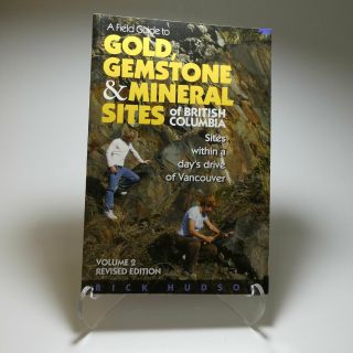 Gold,  Gemstone & Mineral Sites Of British Columbia Vol.  2 - Rick Hudson