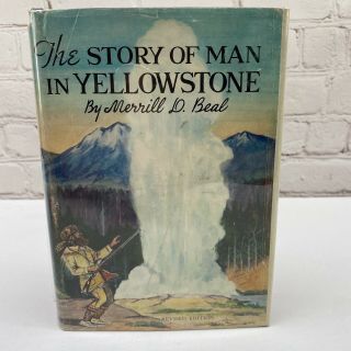 The Story Of Man In Yellowstone By Merrill Beal 1960 Revised Edition