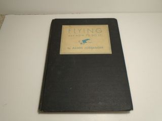 Flying And How To Do It By Assen Jordanoff - 1932 Illustrated Hardcover Book