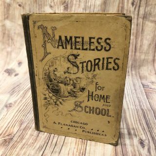 Antique 1894 Book Nameless Stories For Home And School A.  Flanagan Co Publishers