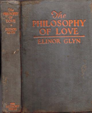 Rare 1923 1st Edition Elinor Glyn Philosophy Of Love Non - Fiction Classic Gay