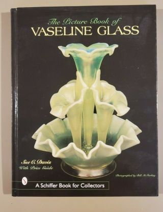Picture Book Of Vaseline Glass Edition,  Schiffer Publishing Co. ,  1999,  Illus Hc