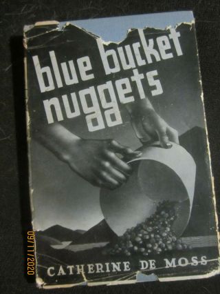Blue Bucket Nuggets Catherine De Moss Hc W/dj 1939 Oregon History